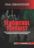 Fenomenul terorist. Tratat despre fenomenul terorist şi combaterea acestuia din perspectiva studiilor de securitate şi apărare