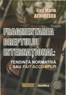Fragmentarea dreptului internaţional: tendinţă normativă sau fait accompli? (Studiu)