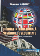 ORDINEA INTERNAŢIONALĂ ŞI MEDIUL DE SECURITATE Concepte, repere, perspective