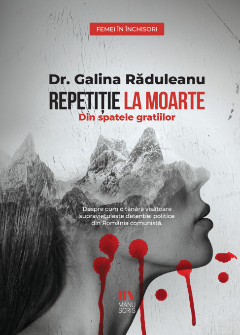 Repetiție la moarte. Din spatele gratiilor - Galina Răduleanu