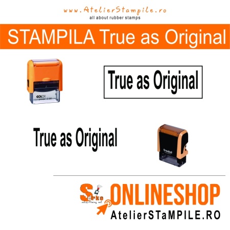 Stampila cu textul TRUE AS ORIGINAL dimensiunea amprentei este de 38x14 mm