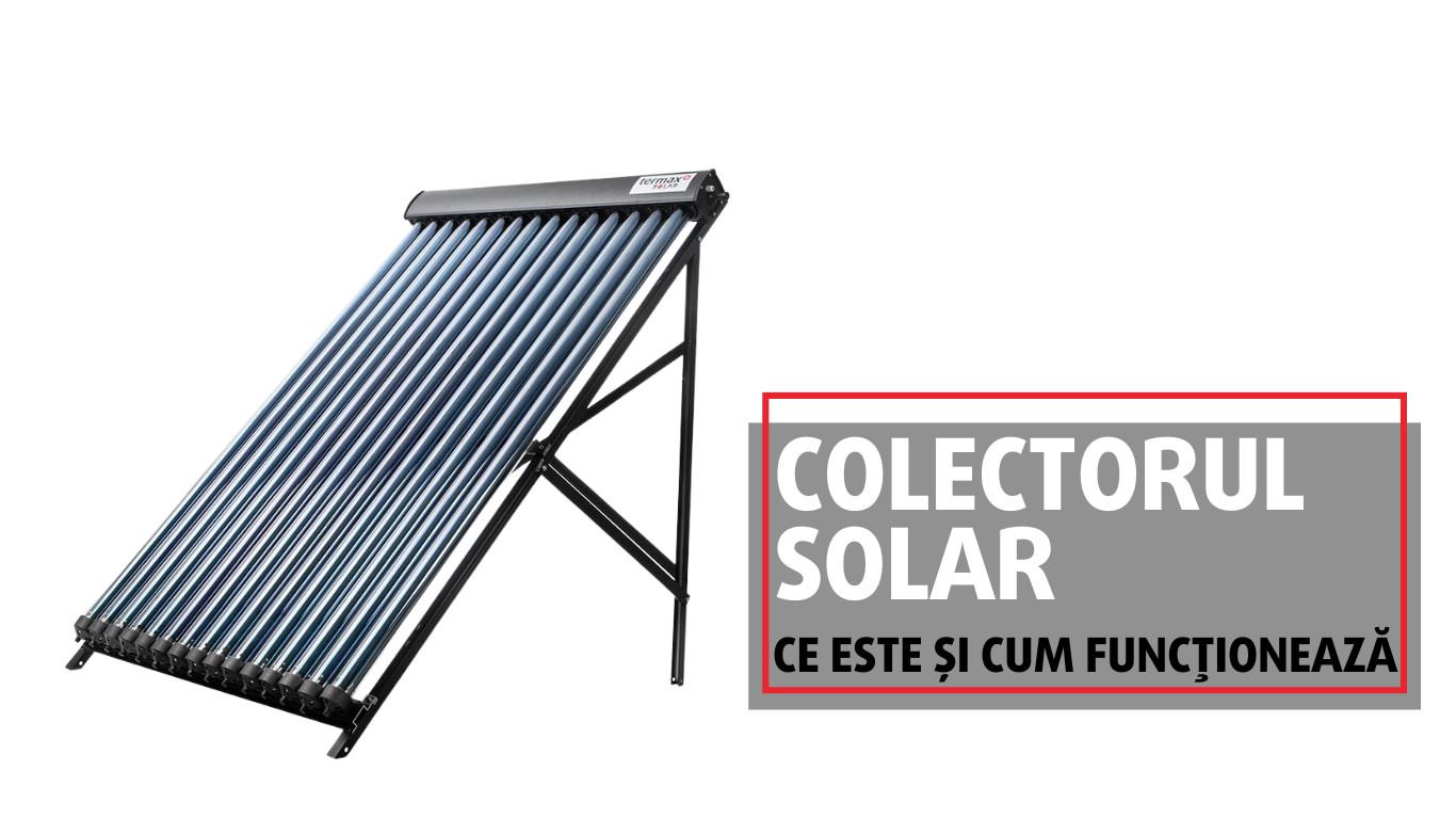 Ce sunt colectoarele solare și cum funcționează?