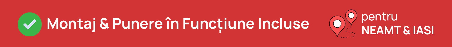 Montaj si Punere in Functiune Incluse