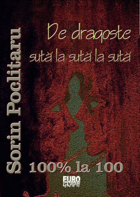 De dragoste sută la sută la sută - Sorin Poclitaru