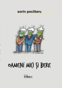 Oameni mici și bere - Sorin Poclitaru