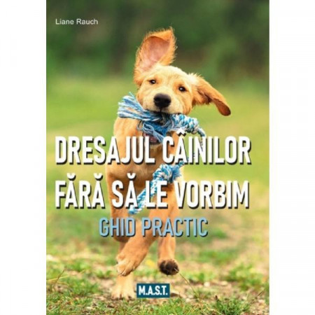 Dresajul cainilor fara sa le vorbim - Ghid practic