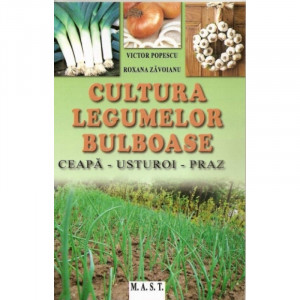 Cultura legumelor bulboase: ceapa, usturoi, praz, MAST