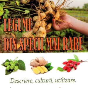 Legume din specii mai rare. Descriere, cultura, utilizare