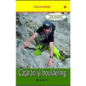 Catarari si bouldering - Tehnici de catarare si de asigurare pentru incepatori