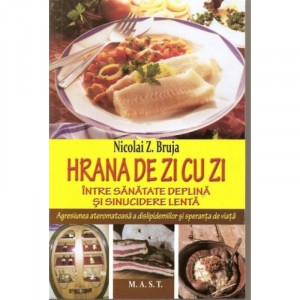 Hrana de zi cu zi - Intre sanatate deplina si sinucidere lenta, MAST
