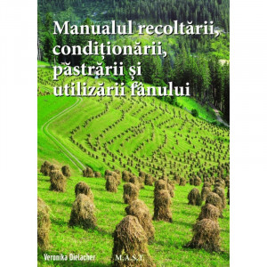 Manualul recoltarii, pastrarii, conditionarii si utilizarii fanului, MAST
