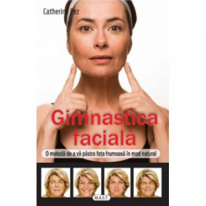 Gimnastica faciala - O metoda de a va pastra fata frumoasa in mod natural