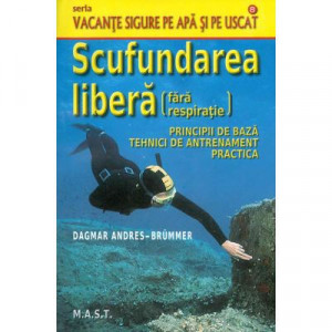 Scufundarea libera (fara respiratie) - Principii de baza, tehnici de antrenament, practica
