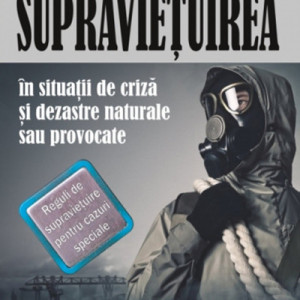 Supravietuirea in situatii de criza si dezastre naturale sau provocate