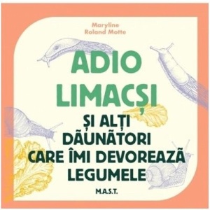 Adio limacsi si alti daunatori care imi devoreaza legumele, MAST