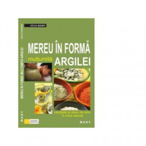 Mereu in forma multumita argilei - sanatate si stare de bine in mod natural
