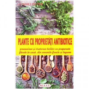 Plante cu proprietati antibiotice - prevenirea si tratarea bolilor cu preparate facute in casa, din anumite fructe si legume