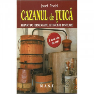 Cazanul de tuica - Tehnici de fermentatie, tehnici de distilare, MAST