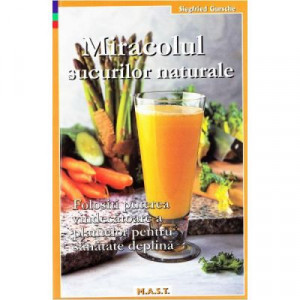 Miracolul sucurilor naturale