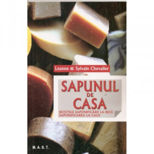 Sapunul de casa - Retetele saponificarii la rece. Saponificarea la cald